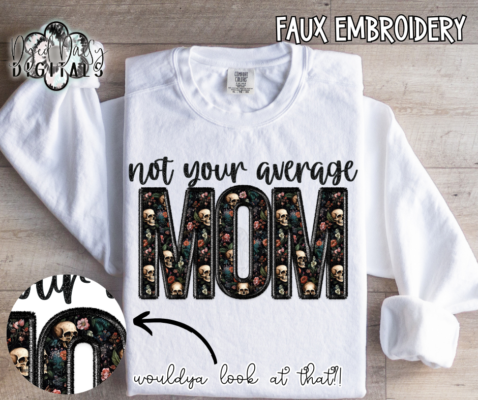 Floral Skulls Not your Average MOM Faux Embroidery Digital Download DD Exclusive