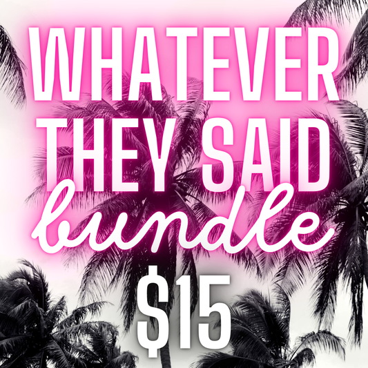 Whatever They Said BUNDLE  - Digital Download