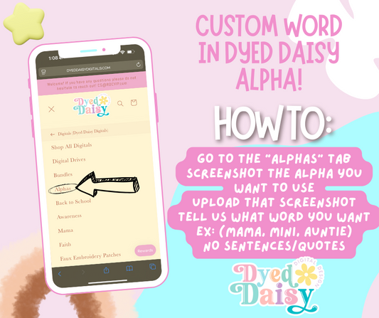 Custom Word in any Dyed Daisy Alpha   - Digital Download TAT 1 Business Day