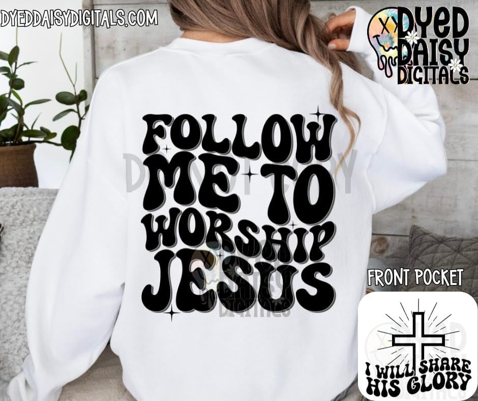 Follow me to Worship Jesus- Front & Back Digital Download