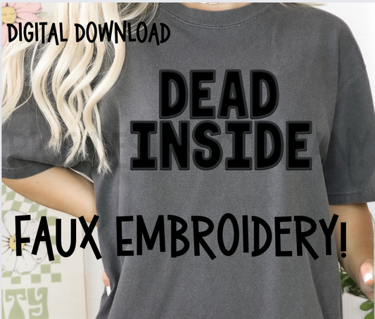 Black on Black Faux Embroidery Dead Inside -  Digital Download